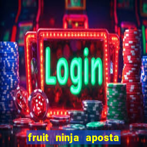 fruit ninja aposta 1 real